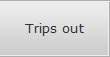 Trips out